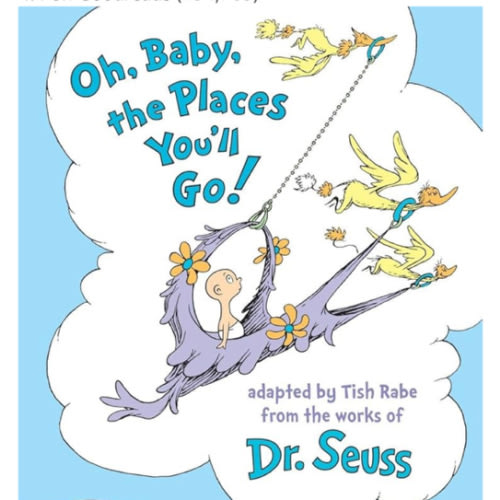 Oh, Baby, the Places You'll Go! (Dr. Seuss Nursery Collection)