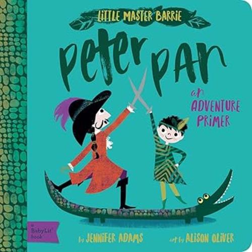 Peter Pan: A BabyLit® Adventure Primer (BabyLit Classics)