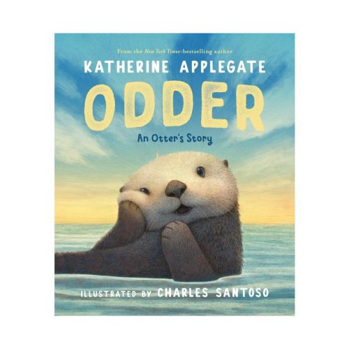 Odder: An Otter's Story (Picture Book) - by Katherine Applegate (Hardcover)