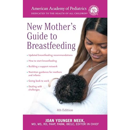 The American Academy of Pediatrics New Mother's Guide to Breastfeeding (Revised Edition): Completely Revised and Updated Fourth Edition