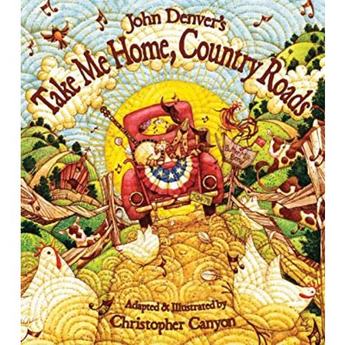 John Denver's Take Me Home, Country Roads: A Sing Along Book for Toddlers and Kids About Family and the Beauty of the World Around Us (Gifts for Music Lovers) (John Denver Series)