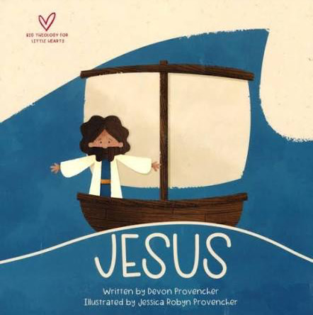 Jesus: "A Theological Primer Series" (Big Theology for Little Hearts)