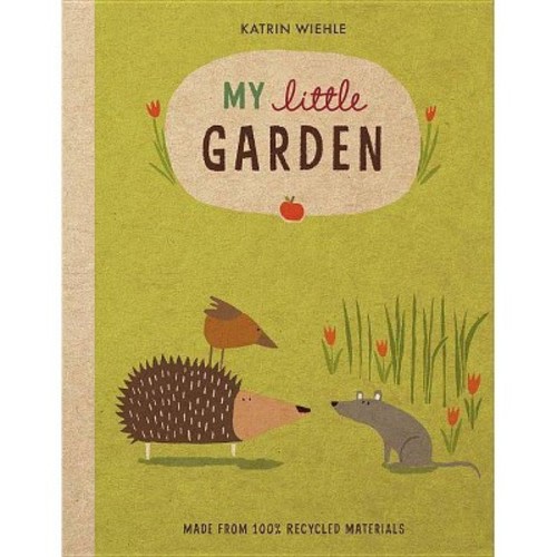 My Little Garden - (Natural World Board Book) by Katrin Wiehle (Board_book)