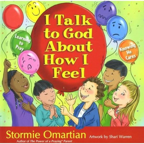 I Talk to God About How I Feel: Learning to Pray, Knowing He Cares: Stormie Omartian, Shari Warren: 9780736926850 - Christianbook.com