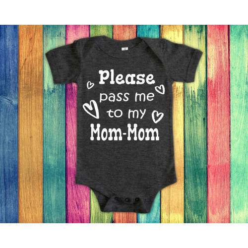 Pass Me To Mom-Mom Cute Grandma Baby Bodysuit, Tshirt or Toddler Shirt Special Grandmother Gift or Pregnancy Announcement
