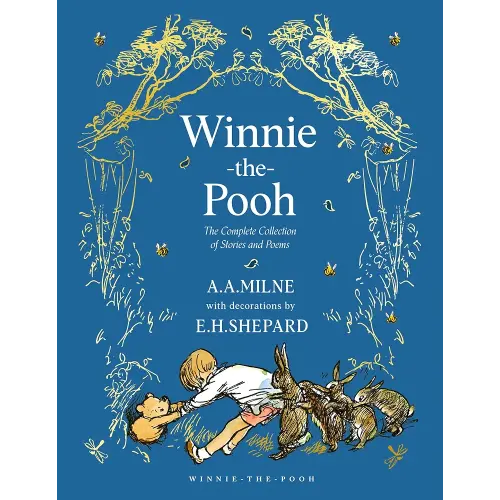 Winnie-the-Pooh: The Complete Collection of Stories and Poems: NEW Edition – Beautifully illustrated story collection, the perfect gift for Pooh fans of all ages (Winnie-the-Pooh – Classic Editions)