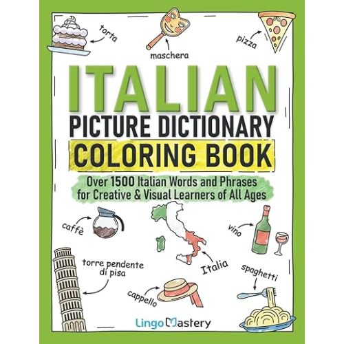 Italian Picture Dictionary Coloring Book: Over 1500 Italian Words and Phrases for Creative & Visual Learners of All Ages (Color and Learn)