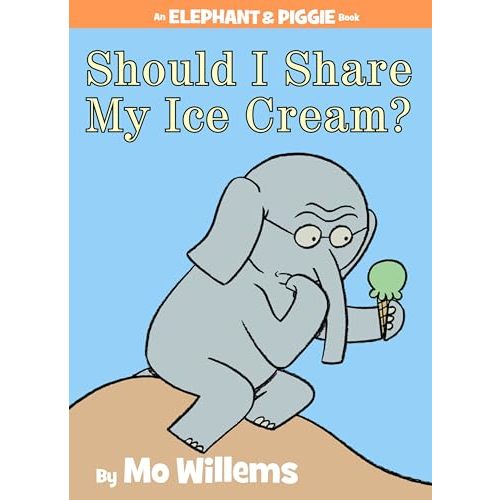 Should I Share My Ice Cream? An Elephant and Piggie Book