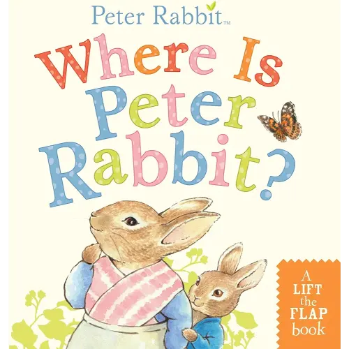 Where Is Peter Rabbit?: A Lift-the-Flap Book