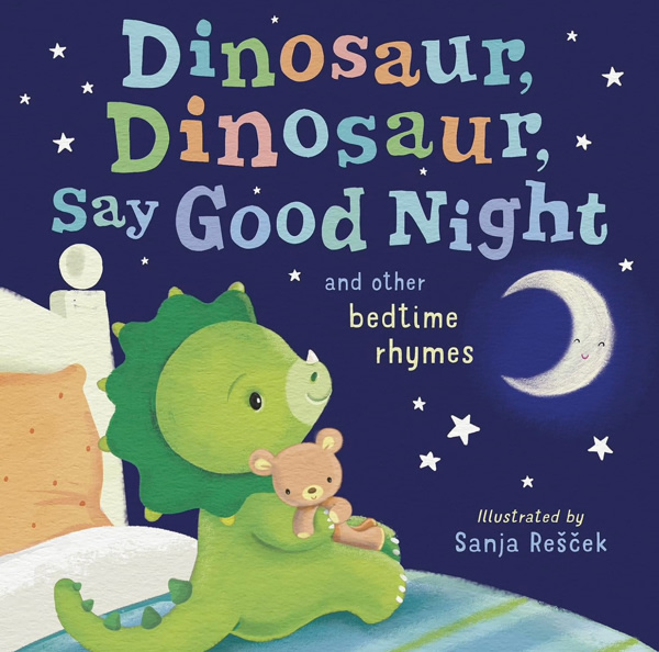 Dinosaur, Dinosaur, Say Good Night: and other bedtime rhymes (Dinosaur, Dinosaur Stories)