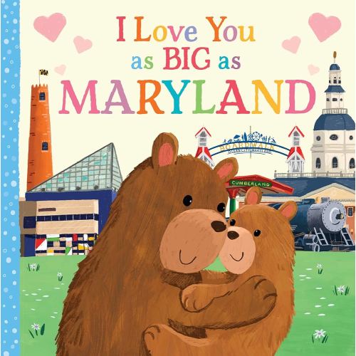 I Love You as Big as Maryland: A Sweet Love Board Book for Toddlers, the Perfect Mother's Day, Father's Day, or Shower Gift!