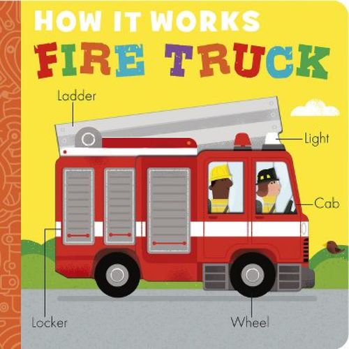 How It Works: Fire Truck - By Molly Littleboy (board Book)