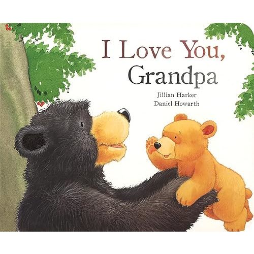 I Love You, Grandpa Board book – August 10, 2012