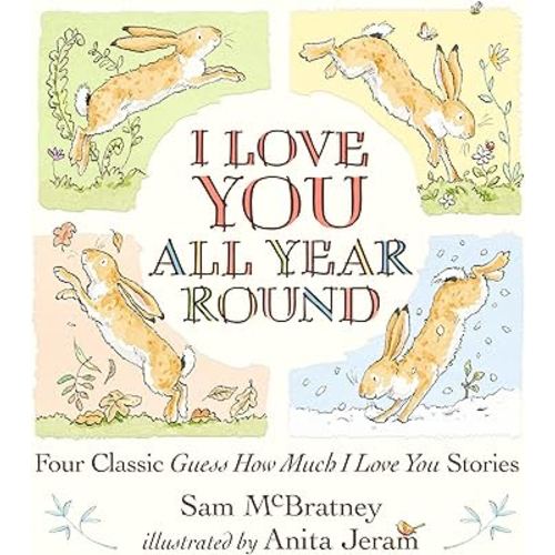 I Love You All Year Round: Four Classic Guess How Much I Love You Stories: (Seasonal Stories of Parental Love with Little Nutbrown Hare)