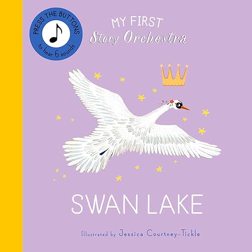My First Story Orchestra: Swan Lake: Press the buttons to hear 6 sounds Board book – October 1, 2024