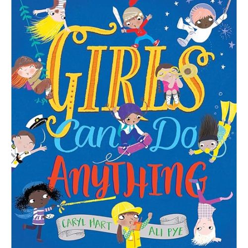 Girls Can Do Anything: An Empowering Book for Children (Feminist Girl Power, Inclusive Gifts for Toddlers, Baby Book About Self Esteem) Hardcover – Picture Book, August 1, 2018