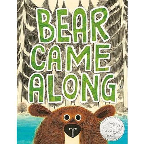 Bear Came Along (Caldecott Honor Book)