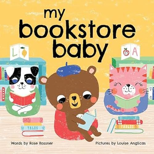 My Bookstore Baby: Share the Joy of Reading, Dive into Favorite Fairy Tales, and Say I Love You! (Sweet Board Books, Shower Gifts for New Parents) (My Baby Locale)