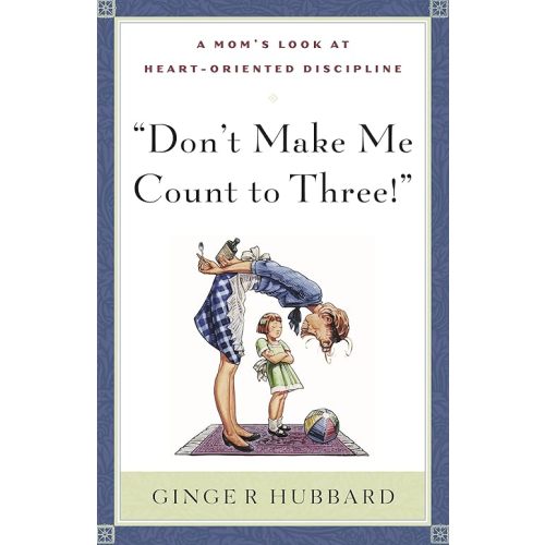 Don't Make Me Count to Three Paperback – March 1, 2004