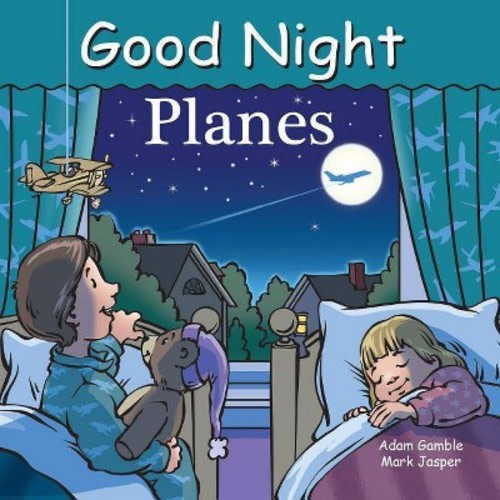 Good Night Planes - (Good Night Our World) by  Adam Gamble & Mark Jasper (Board Book)