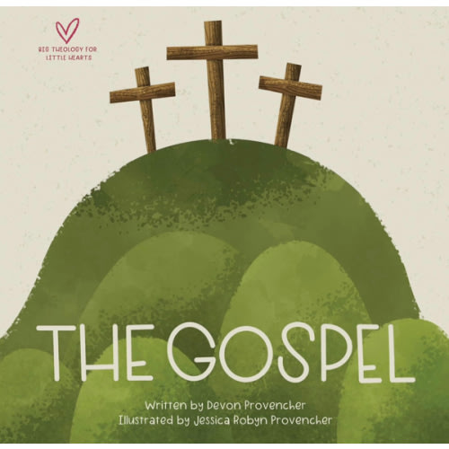 The Gospel (Big Theology for Little Hearts)