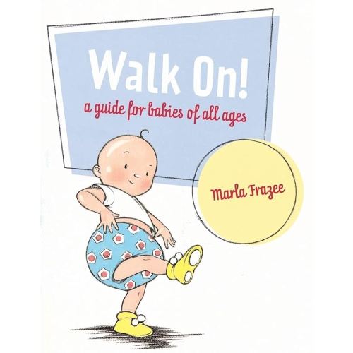 Walk On!: A Guide for Babies of All Ages