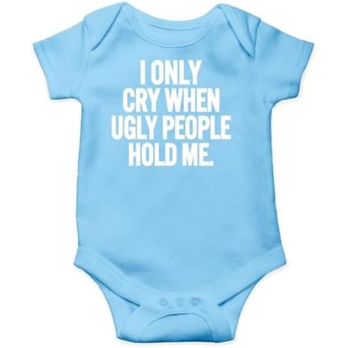 AW Fashions I Only Cry When Ugly People Hold Me Baby Bodysuit Funny Cute Baby Girl or Boy Outfit Romper