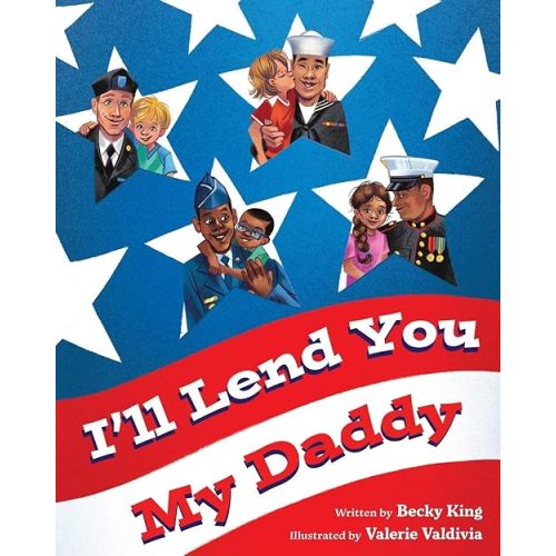 I'll Lend You My Daddy: A Deployment Book for Kids Ages 4-8 Paperback – Large Print, November 11, 2019