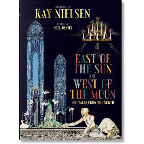 Kay Nielsen. East of the Sun and West of the Moon Hardcover – Abridged, March 27, 2018