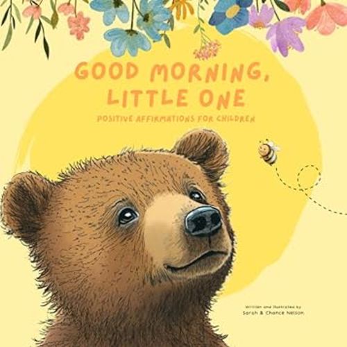 Good Morning, Little One: Positive Affirmations for Children