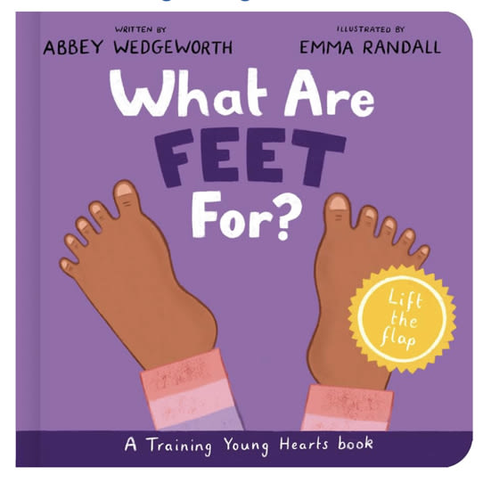 What Are Feet For? Board Book (Training Young Hearts)