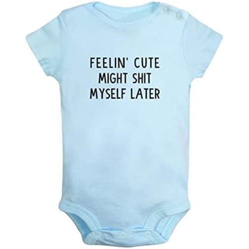 iDzn Feelin' Cute Might Shit Myself Later Funny Bodysuits, Newborn Baby Romper, Infant Jumpsuits, 0-24 Months Babies Outfits