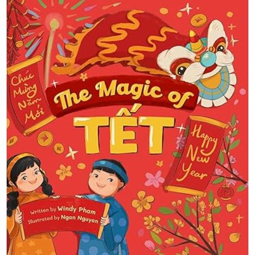 The Magic of Tết: A Vietnamese Lunar New Year Bilingual Children's Book (Learn Vietnamese 4