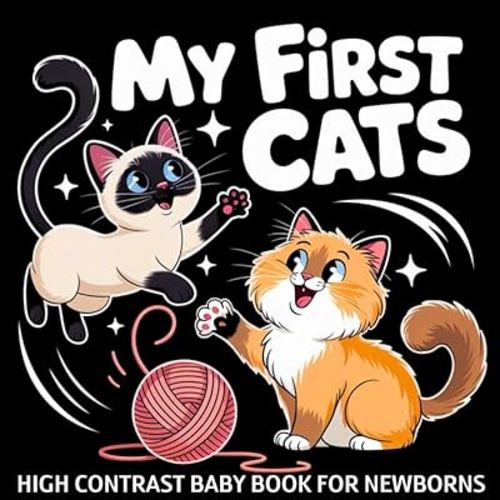 My first Cats High Contrast Baby Book for Newborns 0-12 Months: Simple Black and White Cat & Kitten Breeds Pictures to Develop Baby’s Eyesight | Cute Visual Stimulation Gift for Infants