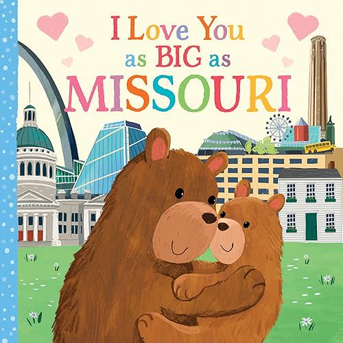 I Love You as Big as Missouri: A Sweet Love Board Book for Toddlers, the Perfect Mother's Day, Father's Day, or Shower Gift! Board book – August 1, 2023