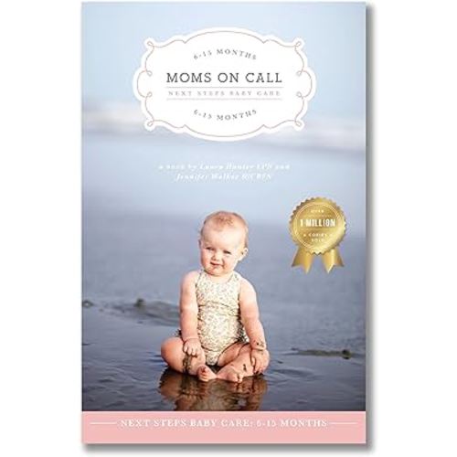 Moms on Call | Next Steps Baby Care 6-15 Months | Parenting Book 2 of 3