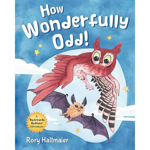 How Wonderfully Odd!: A Backwards Bedtime Adventure of Kindness, Empathy, and Inclusion for Kids Paperback – July 8, 2021