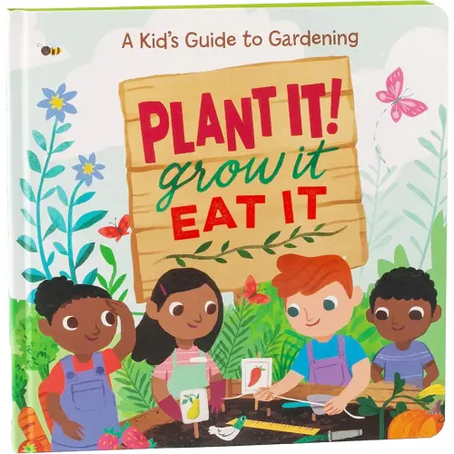 Plant It! Grow It, Eat It