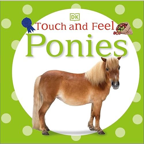 Touch and Feel: Ponies Board book – Touch & Feel, May 20, 2013