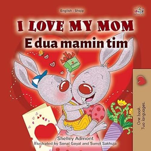 I Love My Mom (English Albanian Bilingual Book for Kids) (English Albanian Bilingual Collection) (Albanian Edition)
