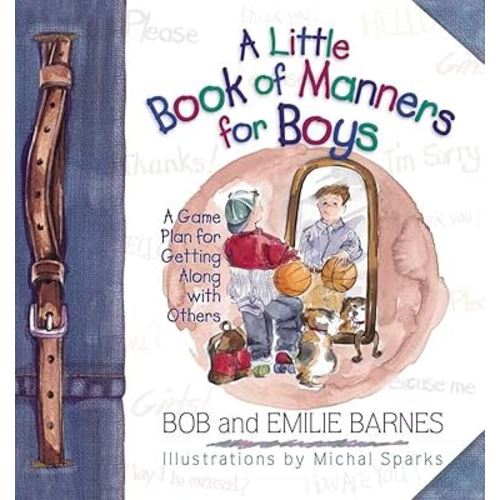 A Little Book of Manners for Boys: A Game Plan for Getting Along with Others