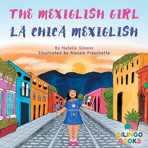 The Mexiglish Girl / La Chica Mexiglish: Bilingual Children's book in English and Spanish (Proud to be bilingual)