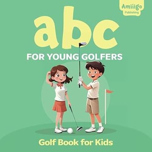 ABC for Young Golfers: A Golf Book for Kids: Perfect Golf Book for Babies and Toddlers (The ABC Children’s Explorer Series)