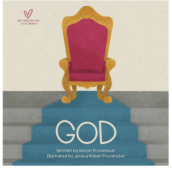 God (Big Theology for Little Hearts)