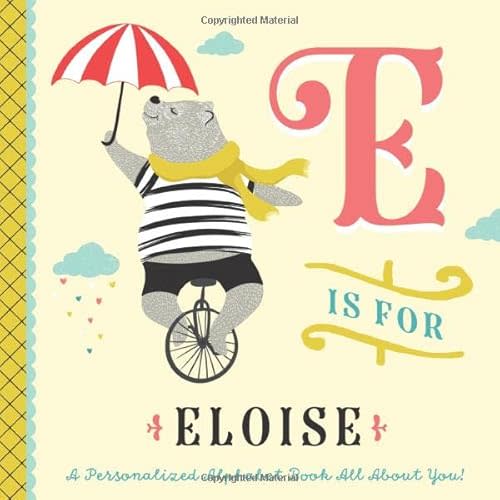 E is for Eloise: A Personalized Alphabet Book All About You! (Personalized Children's Book) Paperback – March 7, 2020