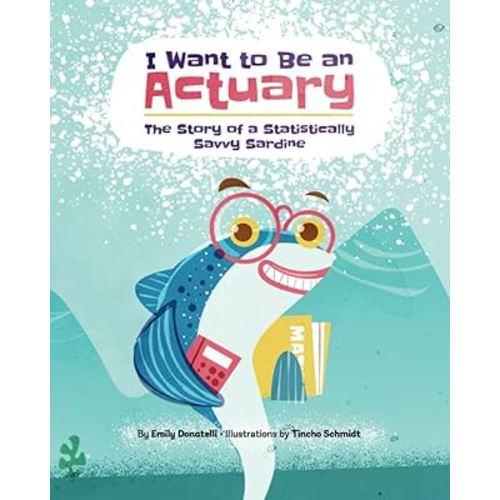 I Want to Be an Actuary: The Story of a Statistically Savvy Sardine