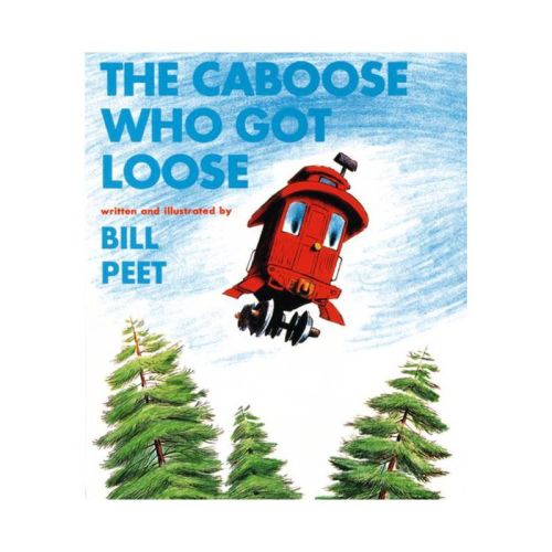 The Caboose Who Got Loose - by Bill Peet (Paperback)
