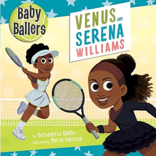 Baby Ballers: Venus and Serena Williams Board book – January 3, 2023