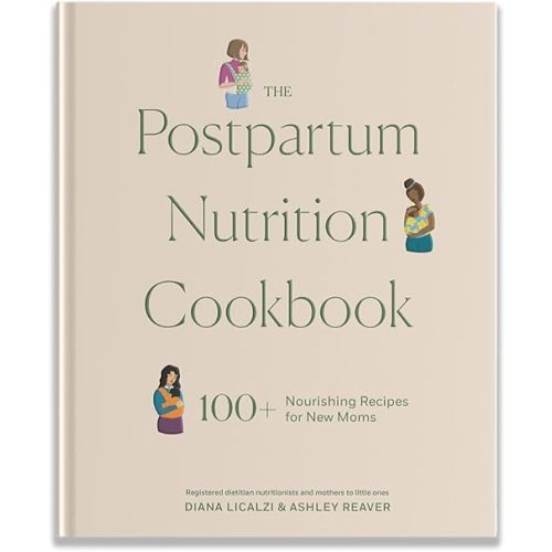 The Postpartum Nutrition Cookbook: Postpartum Gifts for Mom (Pregnancy Gifts for Expecting Mom) Hardcover – November 5, 2024