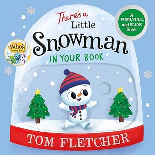 There's a Little Snowman in Your Book: A Push, Pull, and Slide Book (Who's In Your Book?)